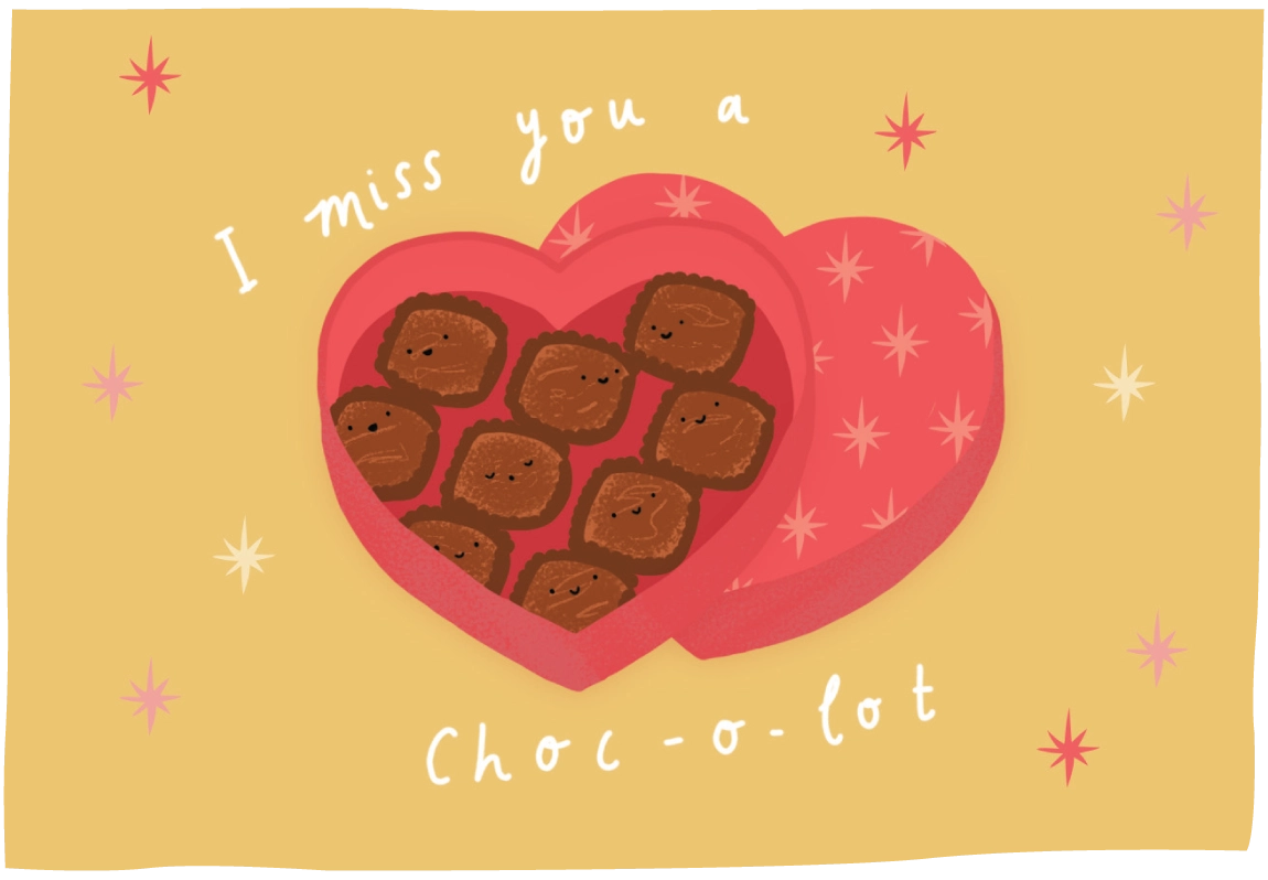 A square illustrated card or print with a yellow background, a pink heart-shaped box of chocolates, and white handwritten text reading 'I miss you a Choc-o-lot' with small starburst accents.