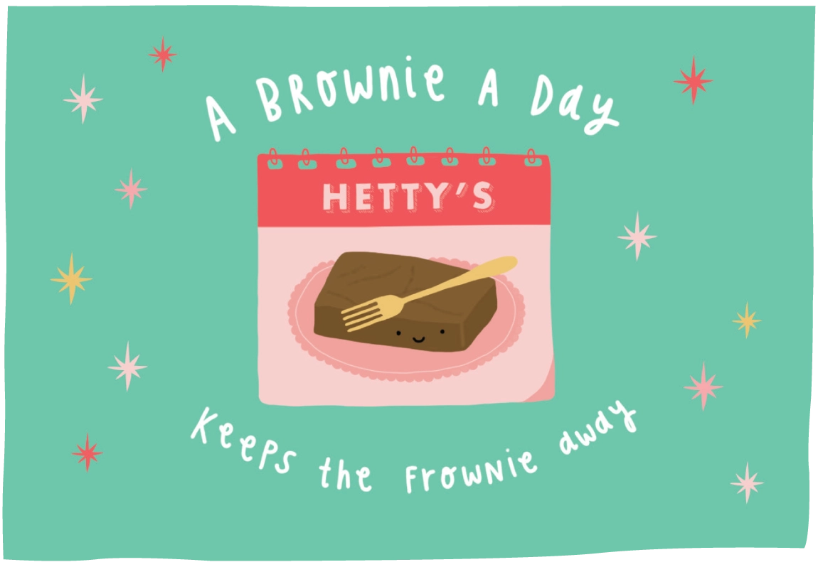 A square graphic with a mint green background and white handwritten text reading 'A Brownie A Day' at the top and 'Keeps the frownie away' at the bottom. In the center is a pink calendar page labeled 'HETTY'S' with a brownie on a plate and a gold fork.