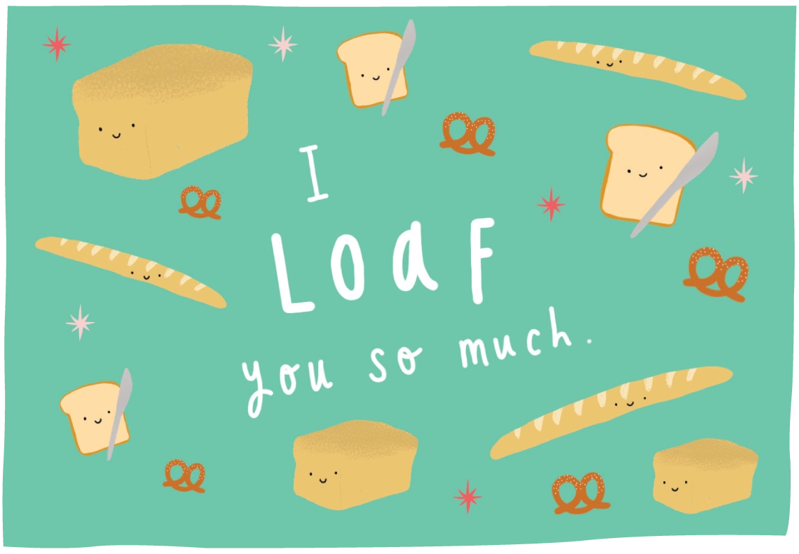 A cute illustrated graphic with the phrase 'I LOAF you so much.' in white script on a mint green background, surrounded by smiling bread and pastry drawings including loaves, slices, and pretzels.