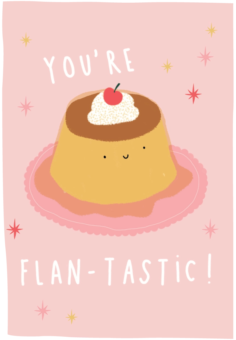 A cute illustrated dessert card featuring a yellow flan or pudding on a pink plate against a pink background, with the text 'YOU'RE FLAN-TASTIC!' and small star accents.